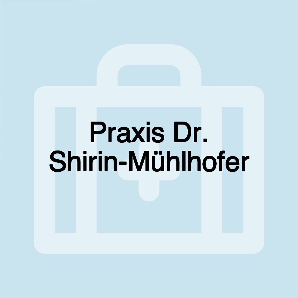 Praxis Dr. Shirin-Mühlhofer