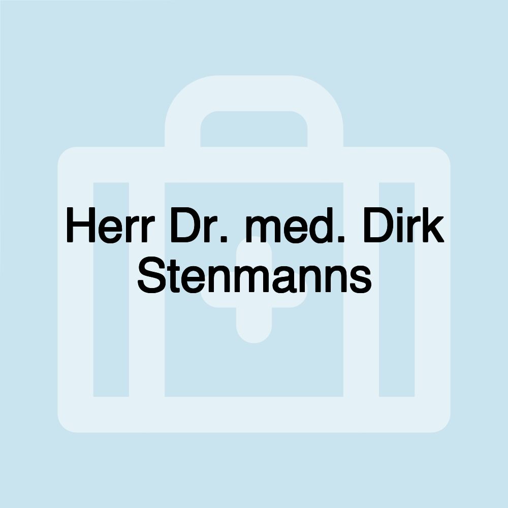 Herr Dr. med. Dirk Stenmanns