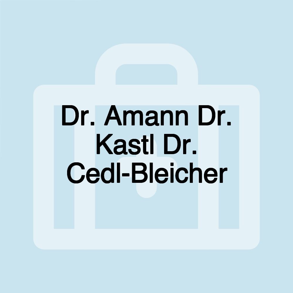 Dr. Amann Dr. Kastl Dr. Cedl-Bleicher