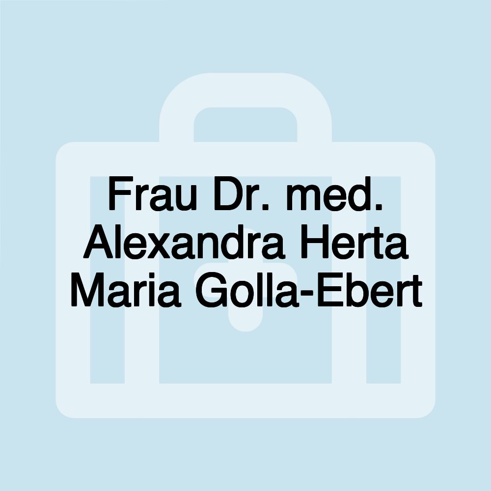 Frau Dr. med. Alexandra Herta Maria Golla-Ebert