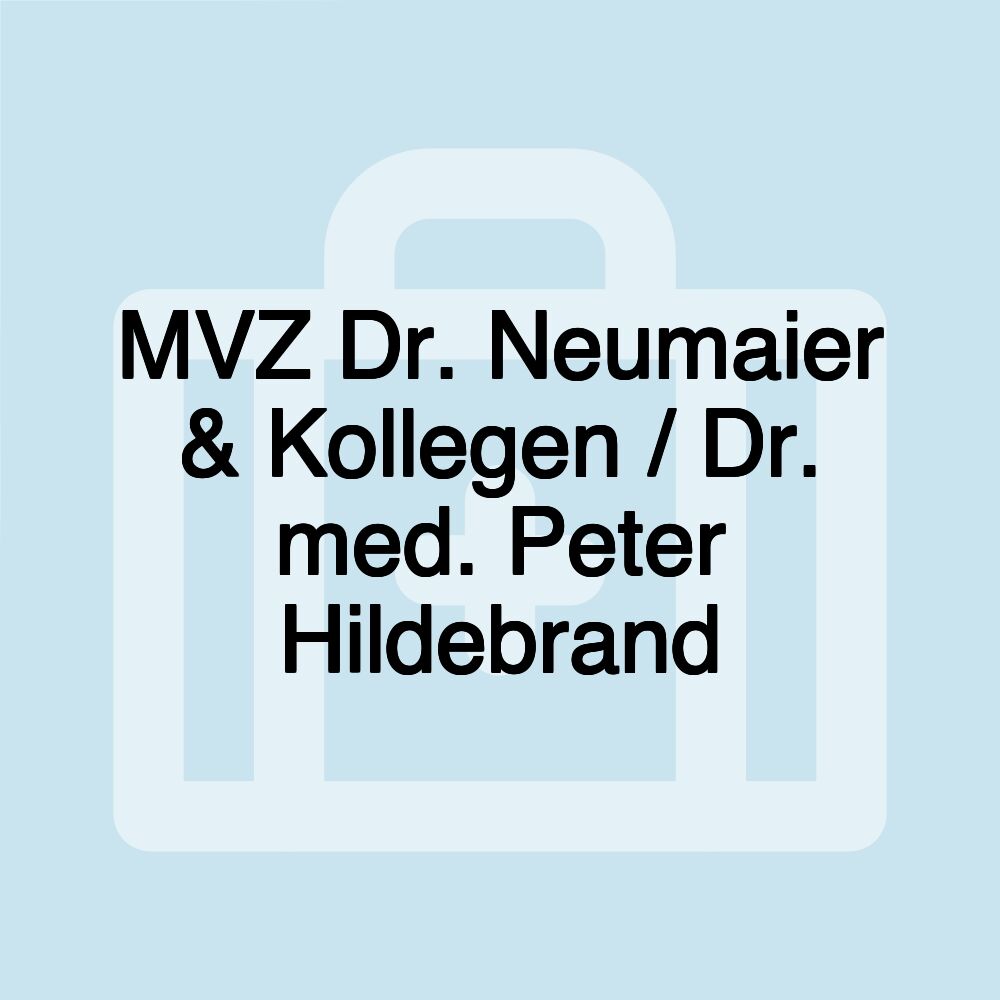 MVZ Dr. Neumaier & Kollegen / Dr. med. Peter Hildebrand