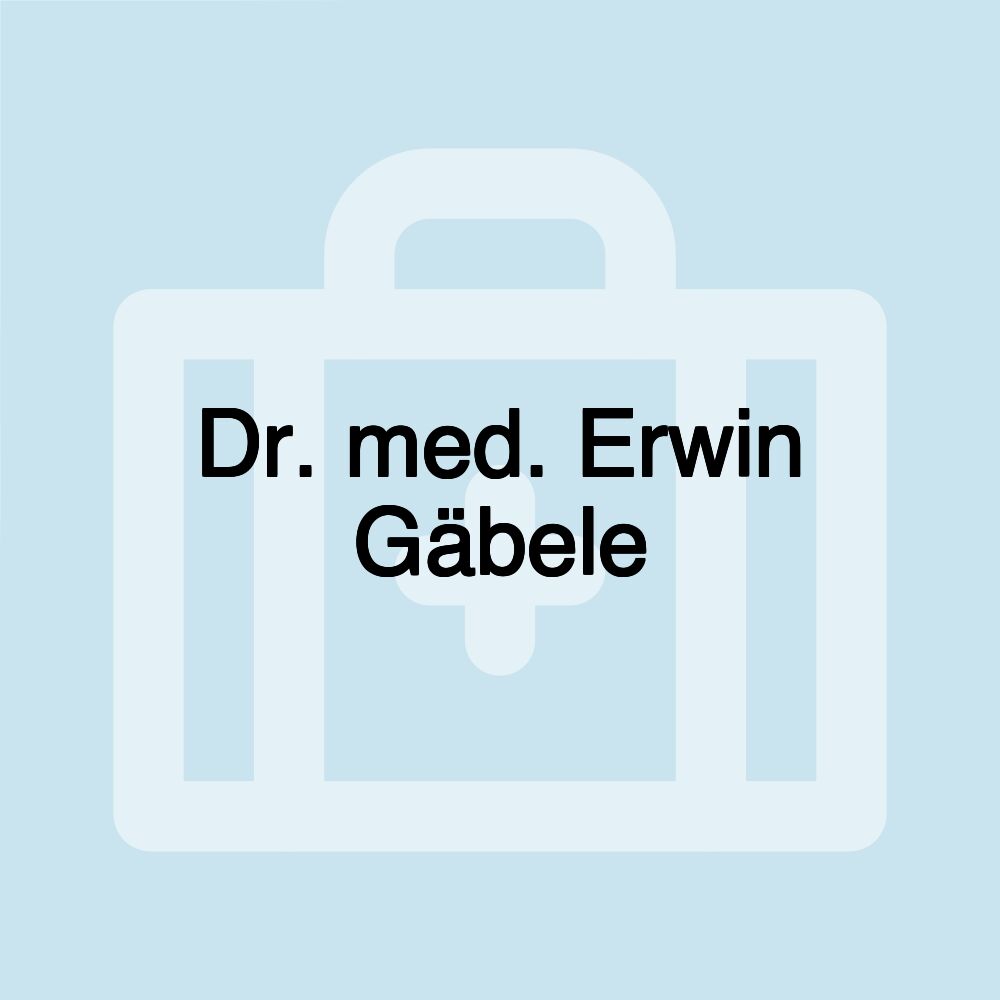 Dr. med. Erwin Gäbele