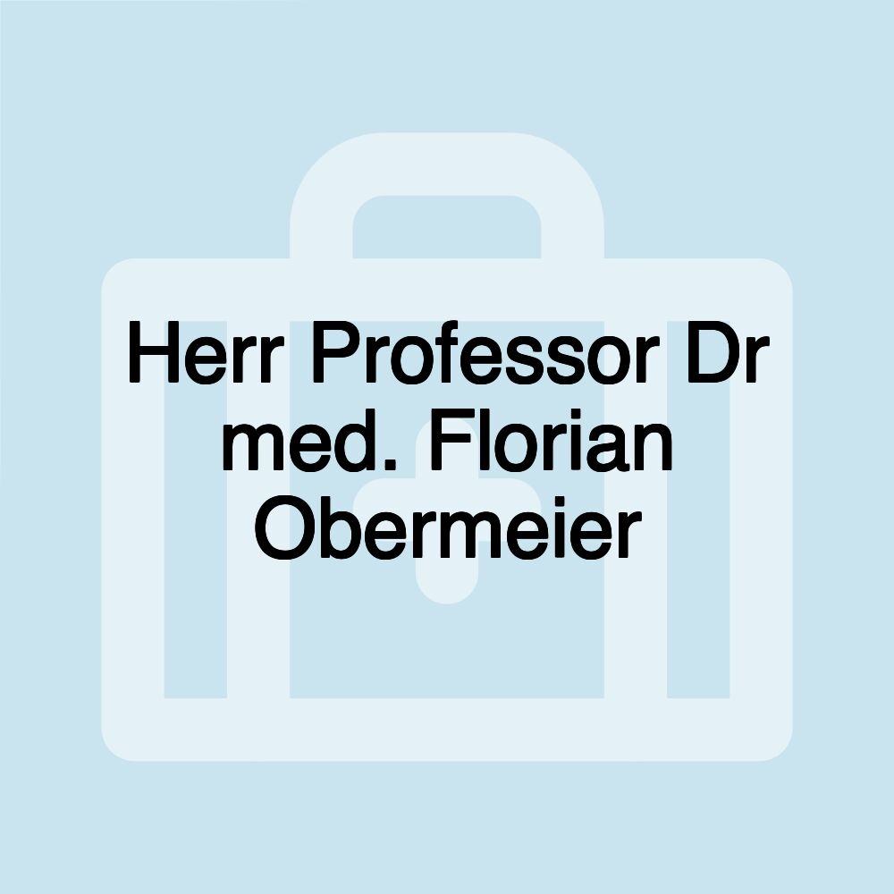 Herr Professor Dr med. Florian Obermeier