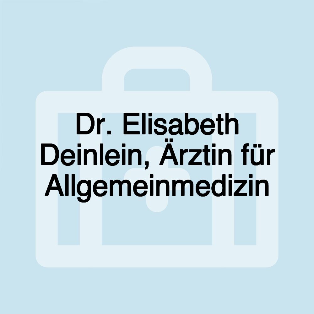 Dr. Elisabeth Deinlein, Ärztin für Allgemeinmedizin