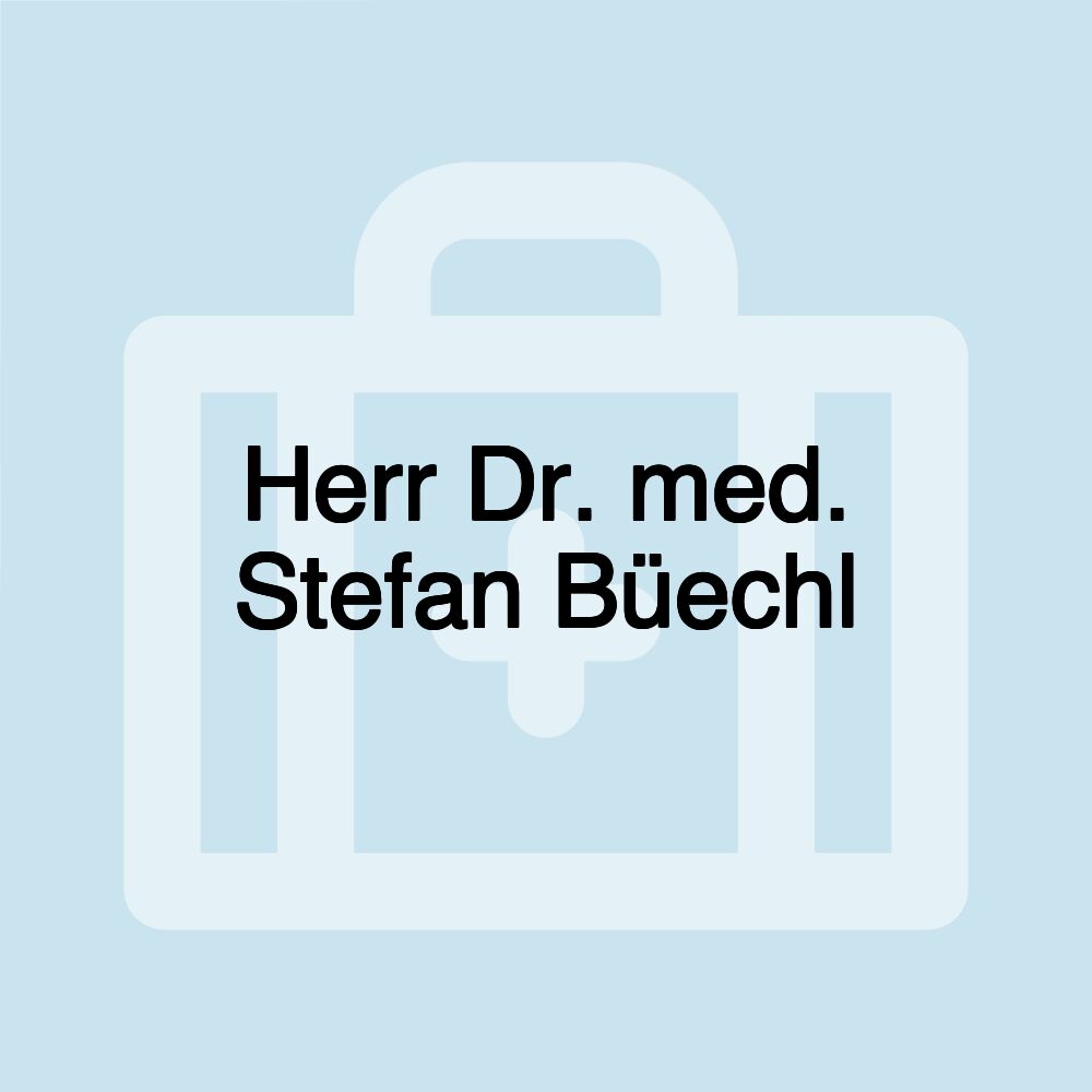 Herr Dr. med. Stefan Büechl