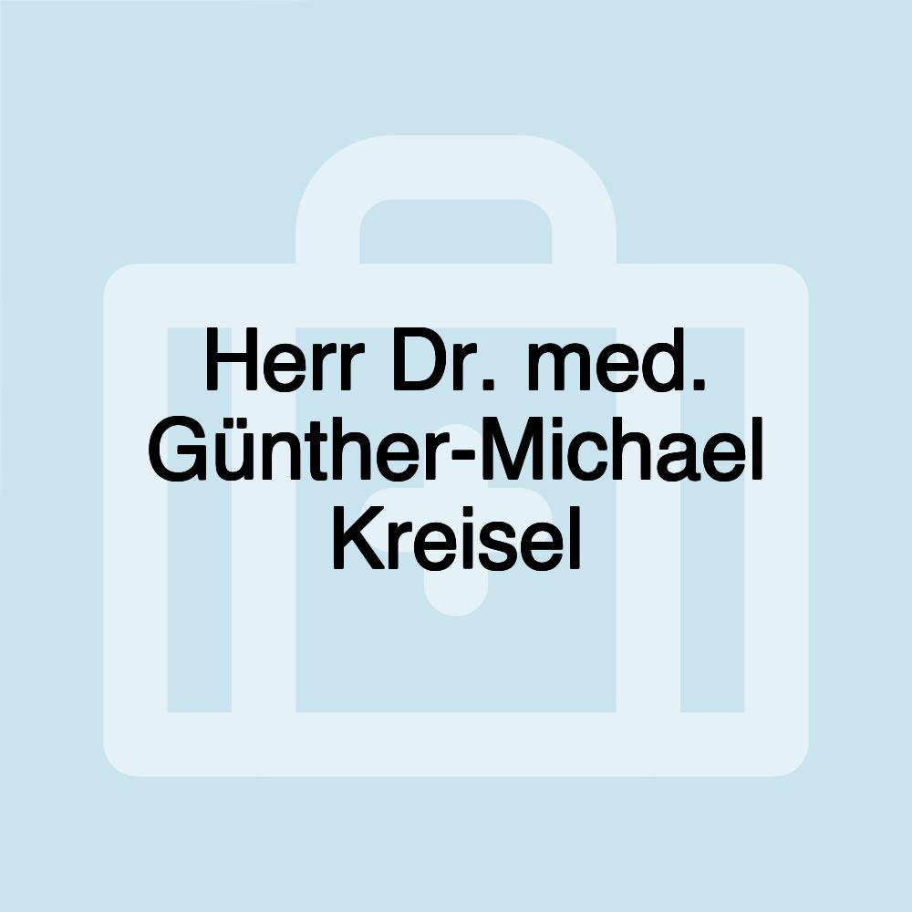 Herr Dr. med. Günther-Michael Kreisel