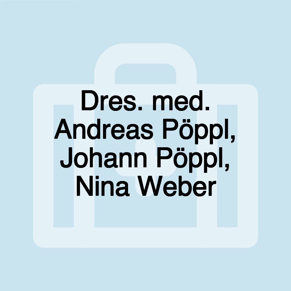 Dres. med. Andreas Pöppl, Johann Pöppl, Nina Weber