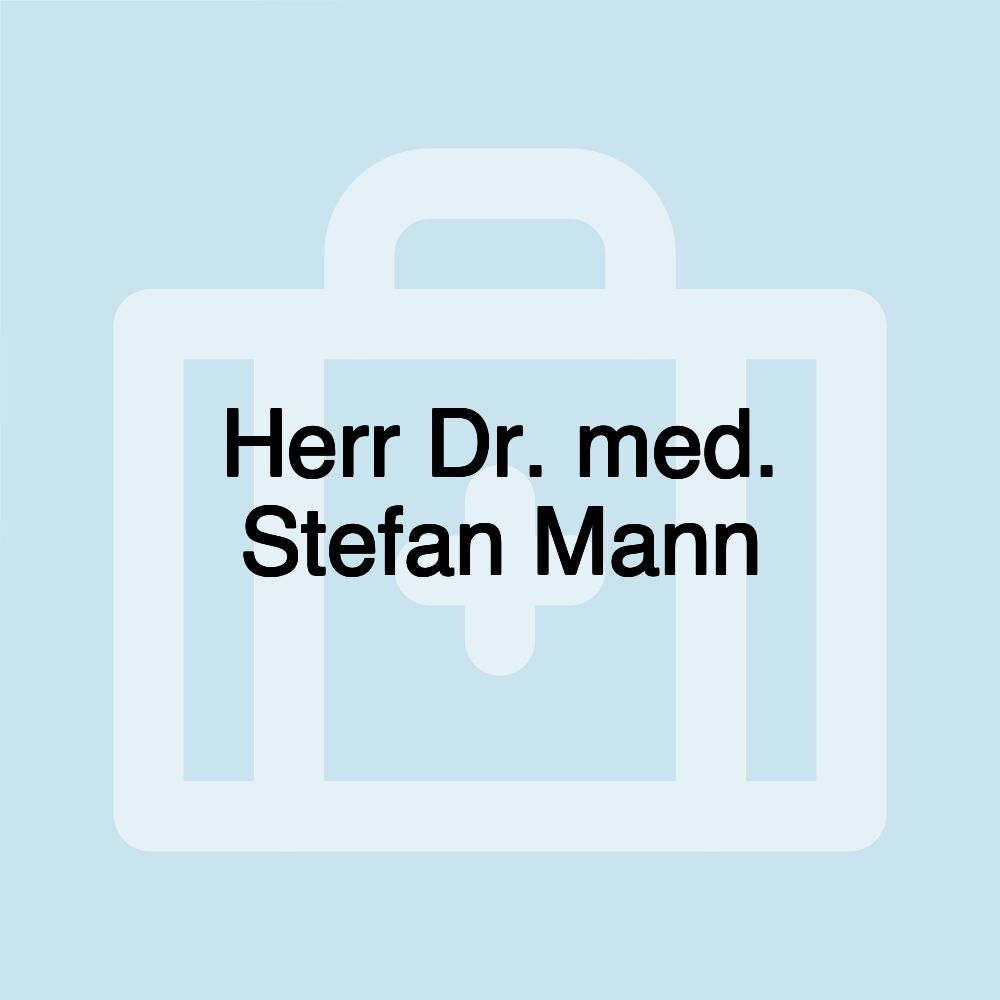 Herr Dr. med. Stefan Mann