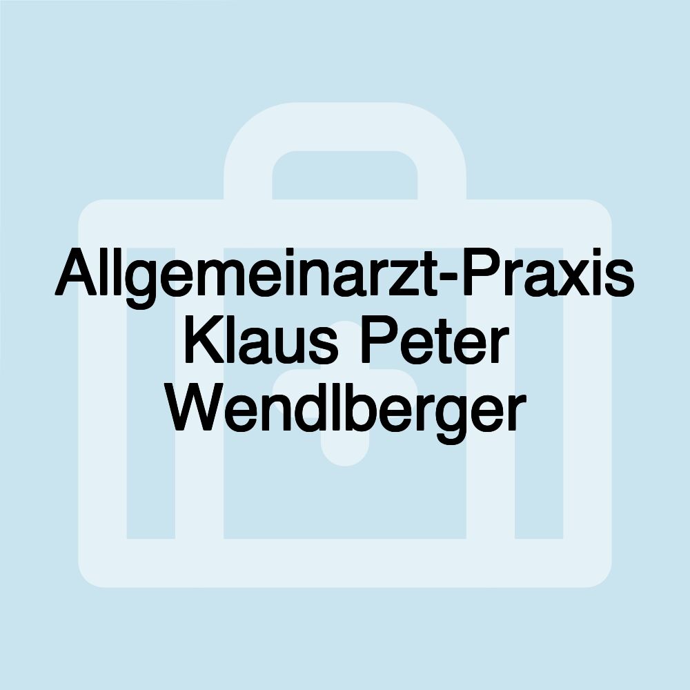 Allgemeinarzt-Praxis Klaus Peter Wendlberger