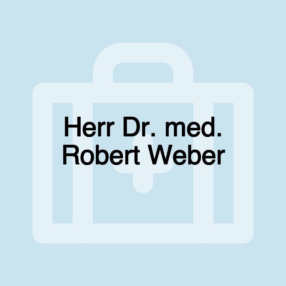 Herr Dr. med. Robert Weber