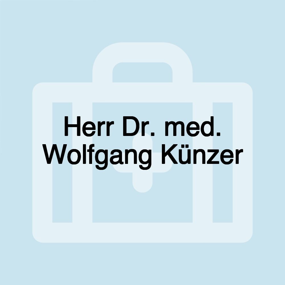 Herr Dr. med. Wolfgang Künzer