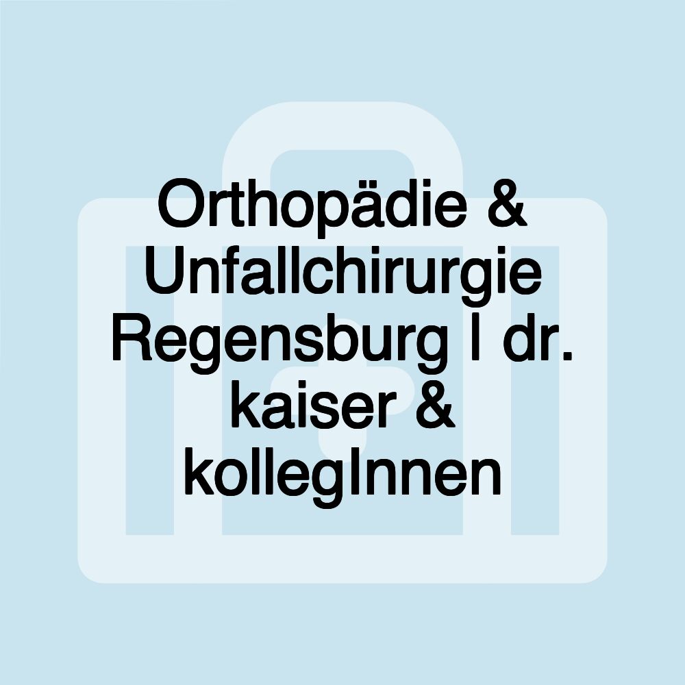 Orthopädie & Unfallchirurgie Regensburg | dr. kaiser & kollegInnen