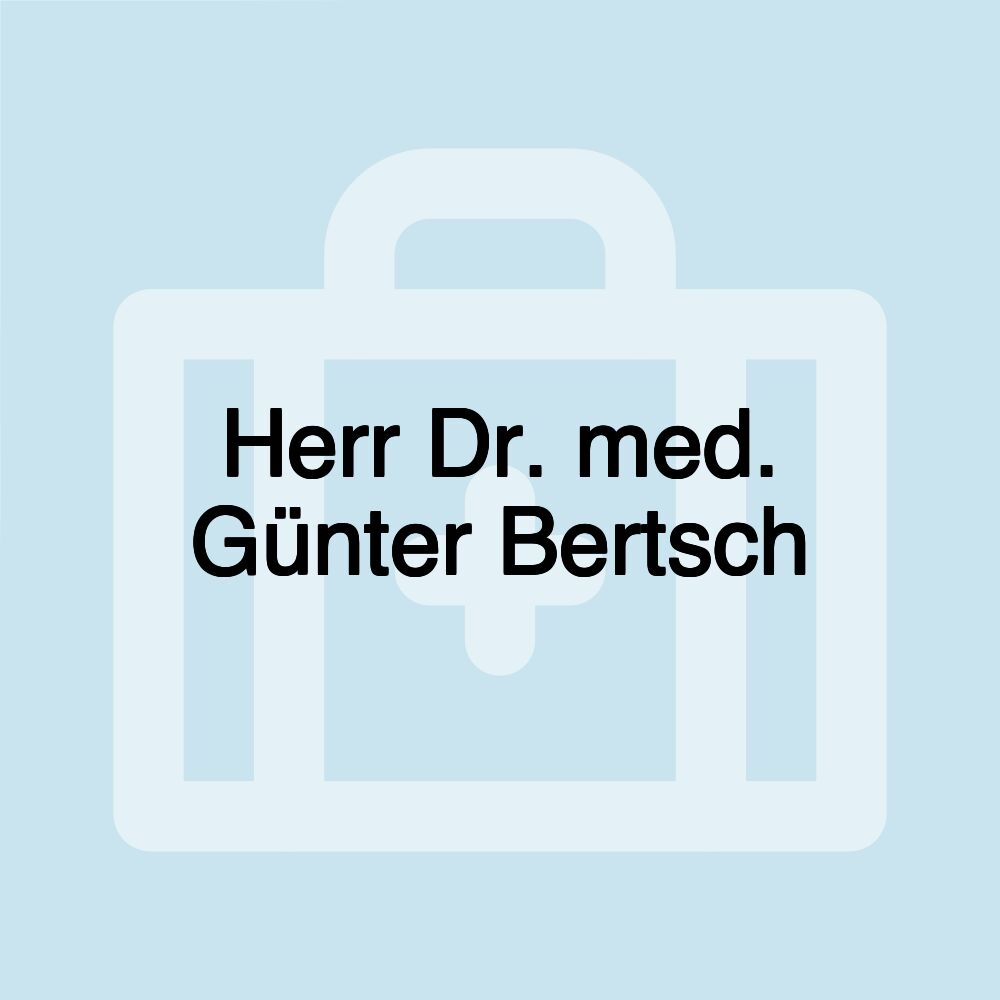 Herr Dr. med. Günter Bertsch