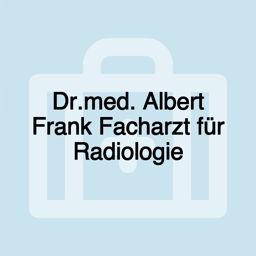 Dr.med. Albert Frank Facharzt für Radiologie