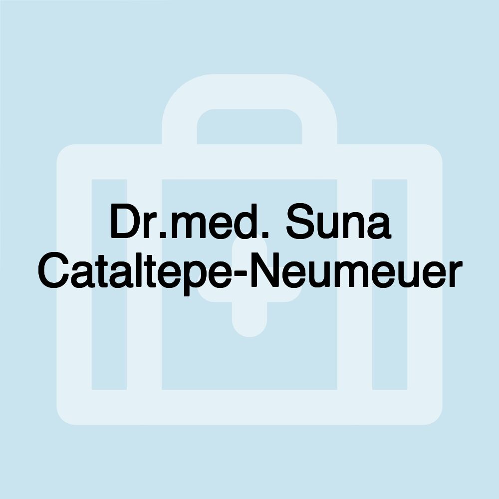 Dr.med. Suna Cataltepe-Neumeuer