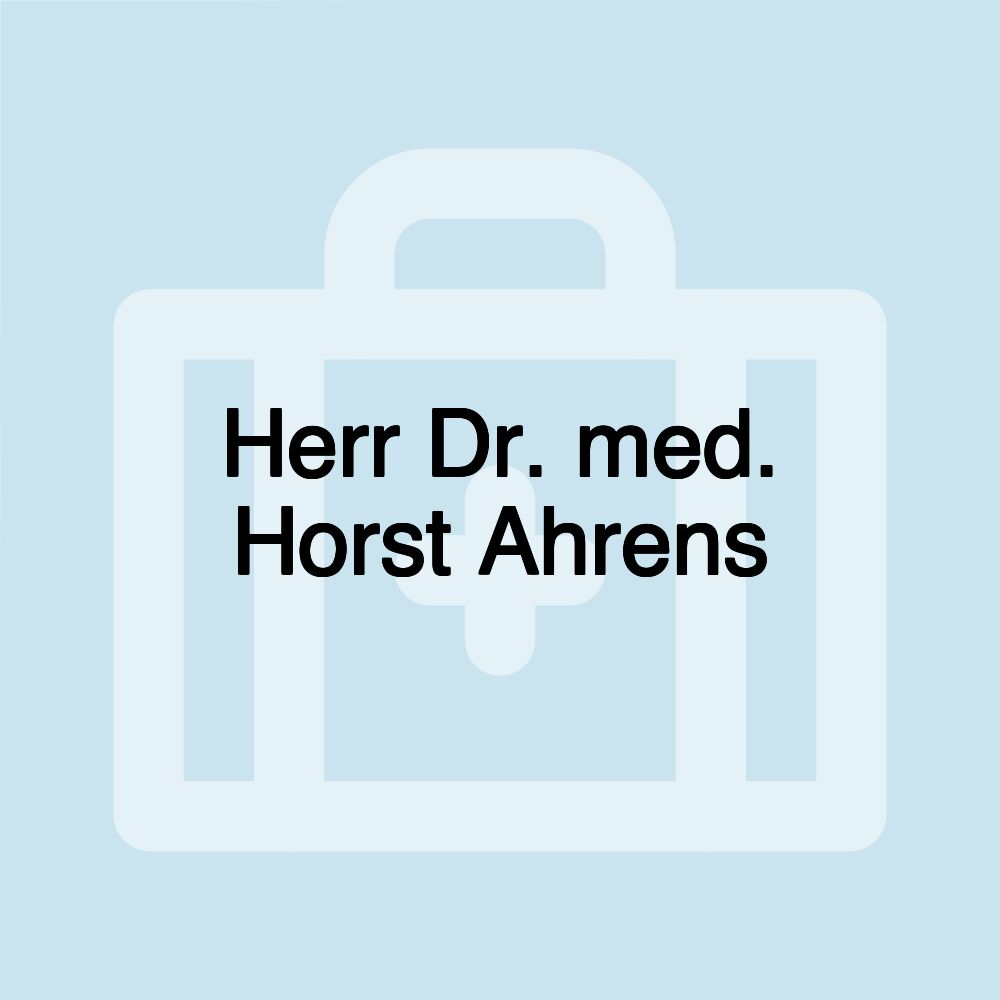 Herr Dr. med. Horst Ahrens