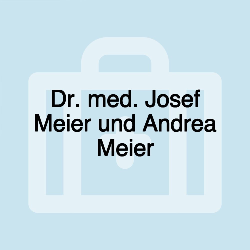 Dr. med. Josef Meier und Andrea Meier