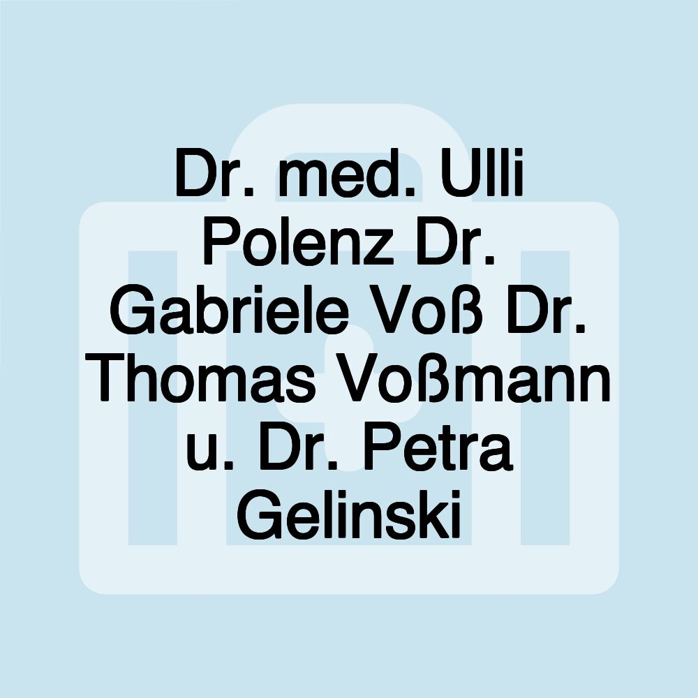 Dr. med. Ulli Polenz Dr. Gabriele Voß Dr. Thomas Voßmann u. Dr. Petra Gelinski