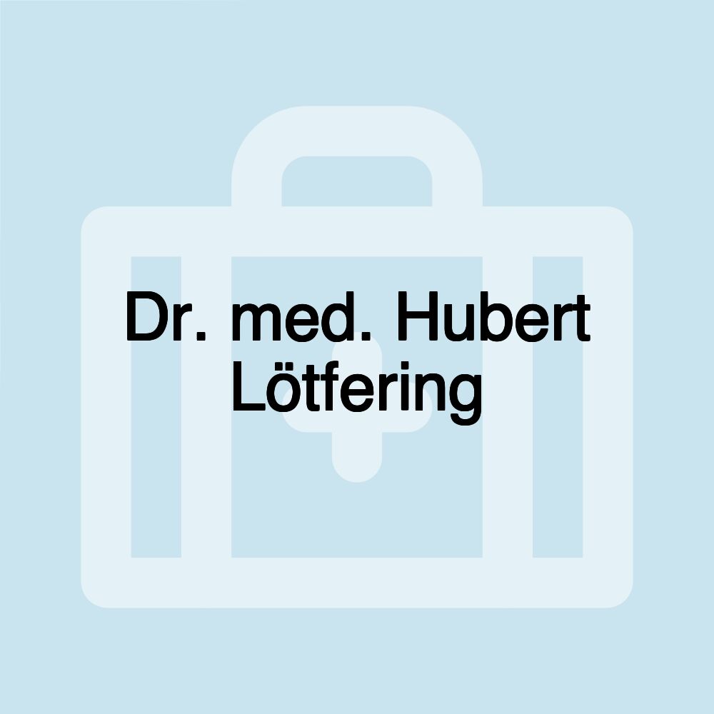 Dr. med. Hubert Lötfering