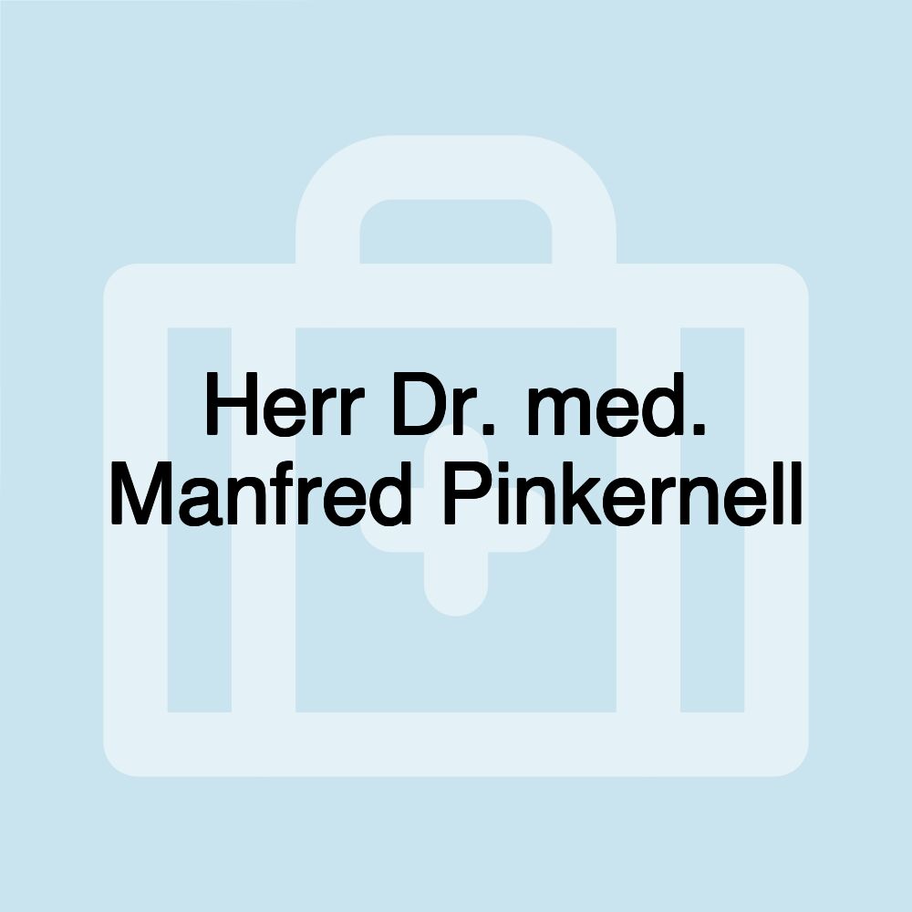 Herr Dr. med. Manfred Pinkernell