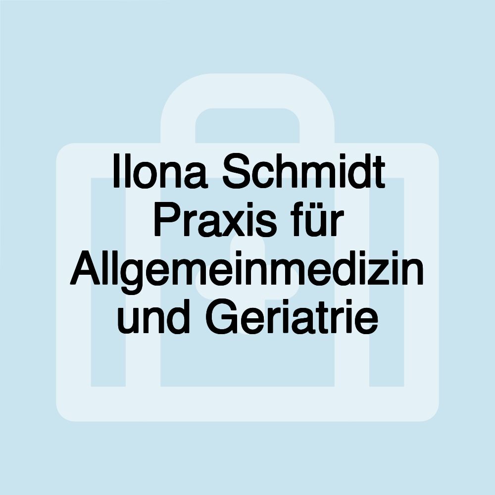 Ilona Schmidt Praxis für Allgemeinmedizin und Geriatrie