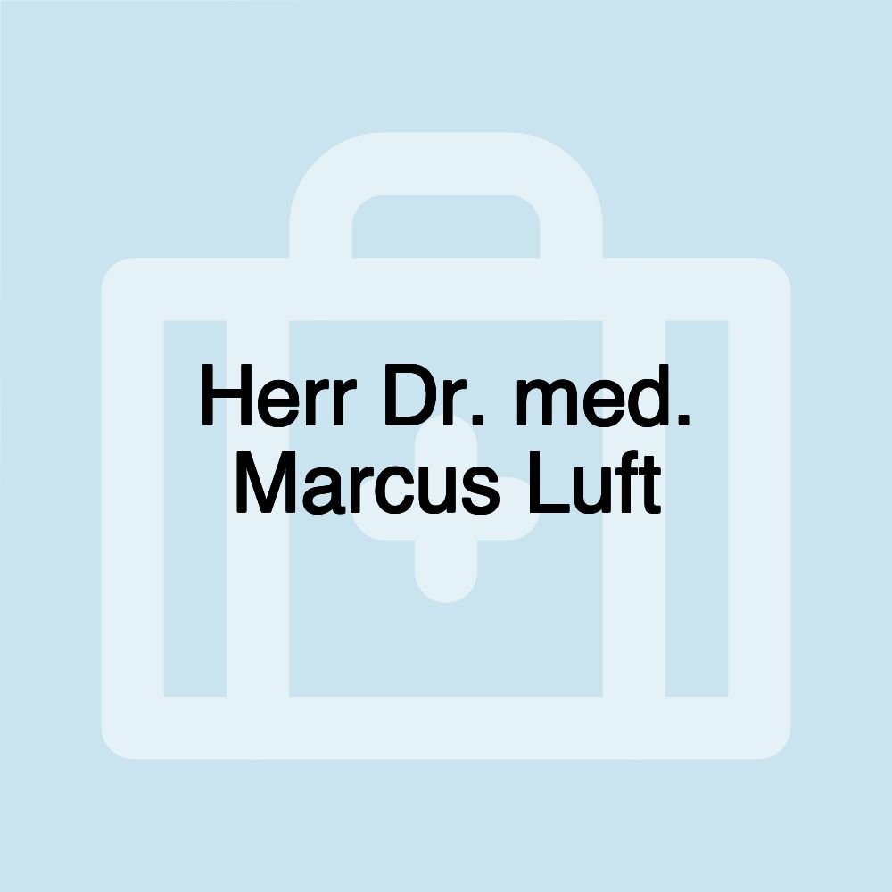 Herr Dr. med. Marcus Luft