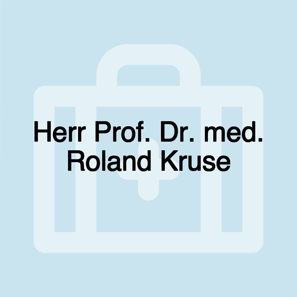 Herr Prof. Dr. med. Roland Kruse