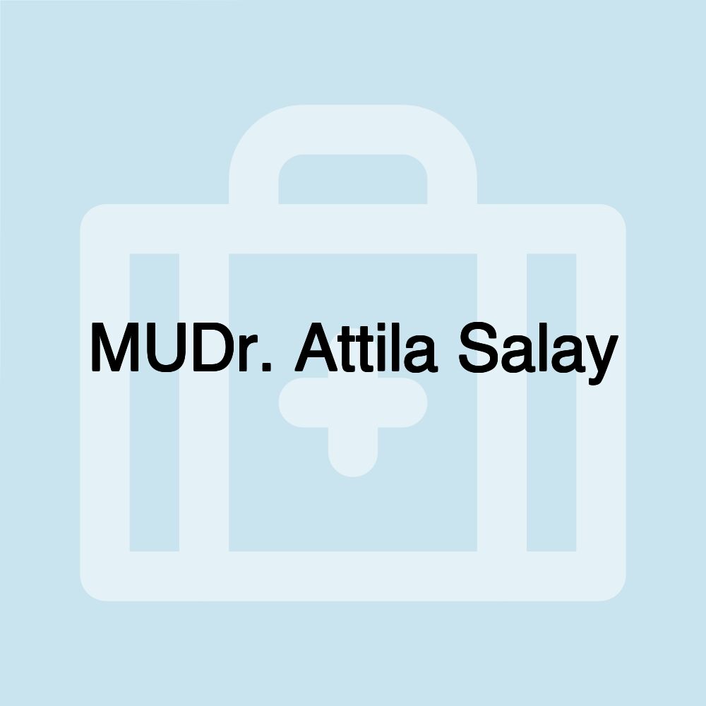 MUDr. Attila Salay