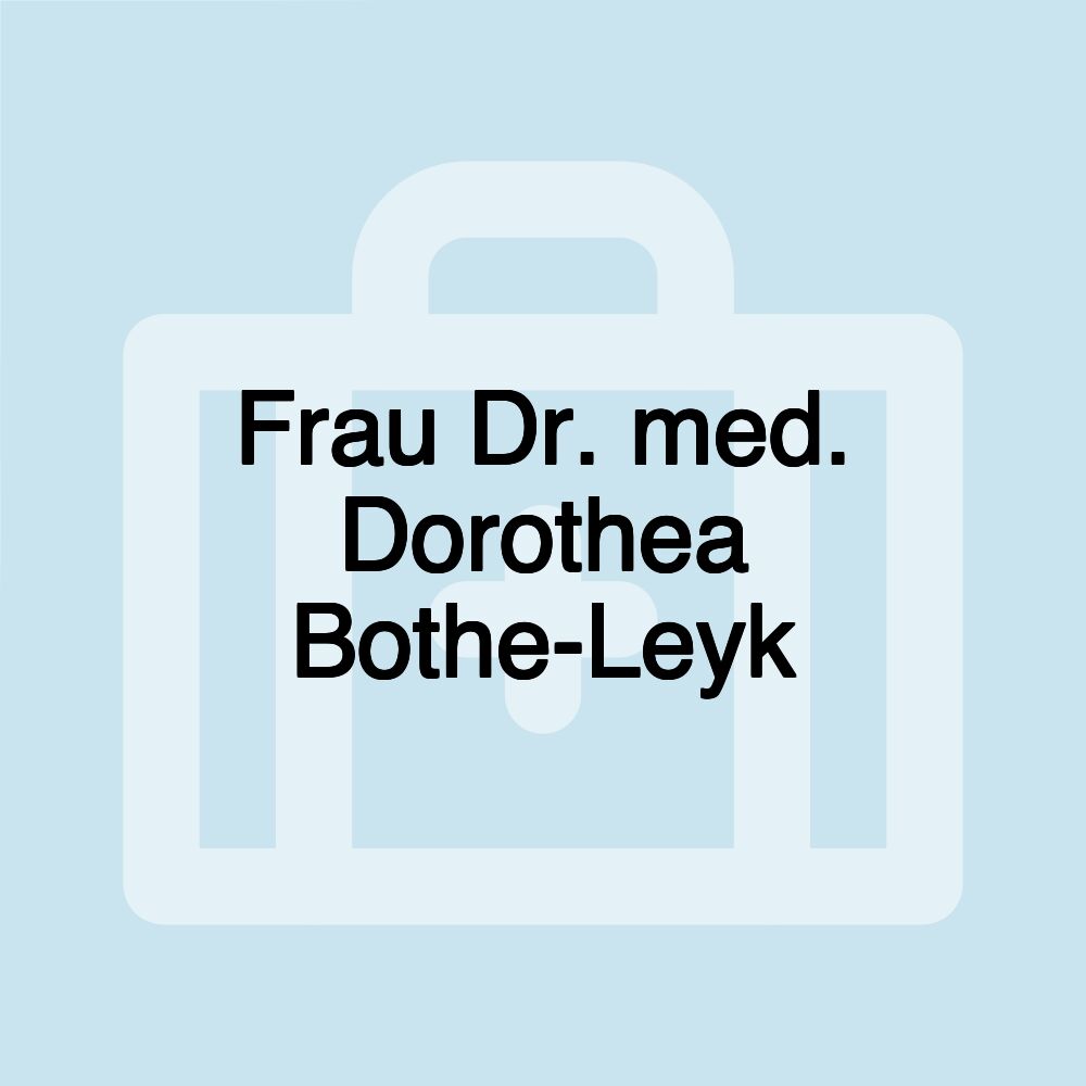 Frau Dr. med. Dorothea Bothe-Leyk