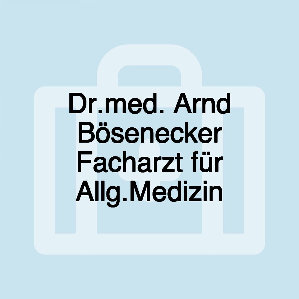 Dr.med. Arnd Bösenecker Facharzt für Allg.Medizin