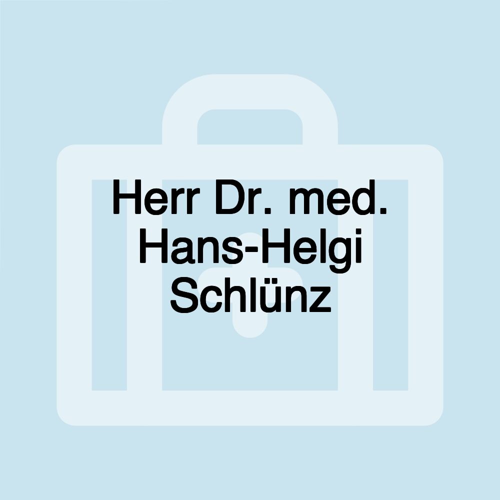 Herr Dr. med. Hans-Helgi Schlünz