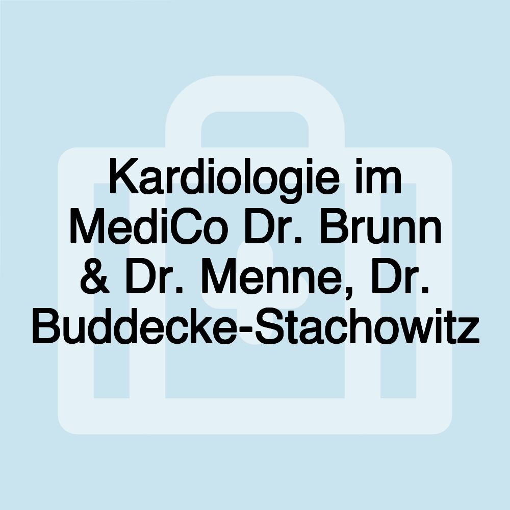 Kardiologie im MediCo Dr. Brunn & Dr. Menne, Dr. Buddecke-Stachowitz