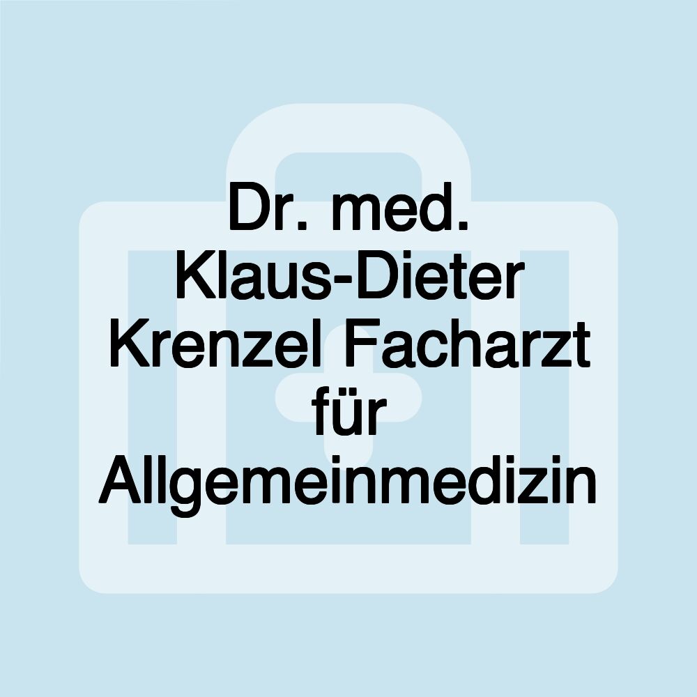 Dr. med. Klaus-Dieter Krenzel Facharzt für Allgemeinmedizin