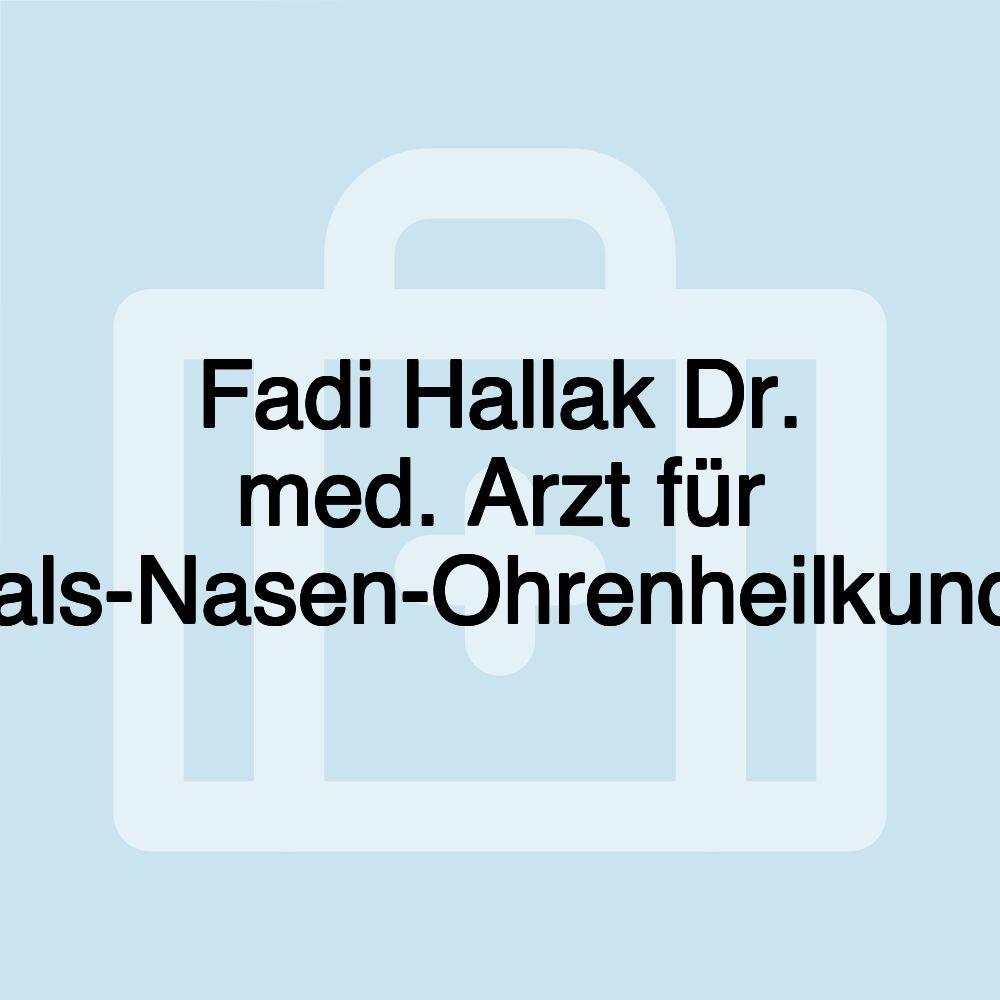 Fadi Hallak Dr. med. Arzt für Hals-Nasen-Ohrenheilkunde