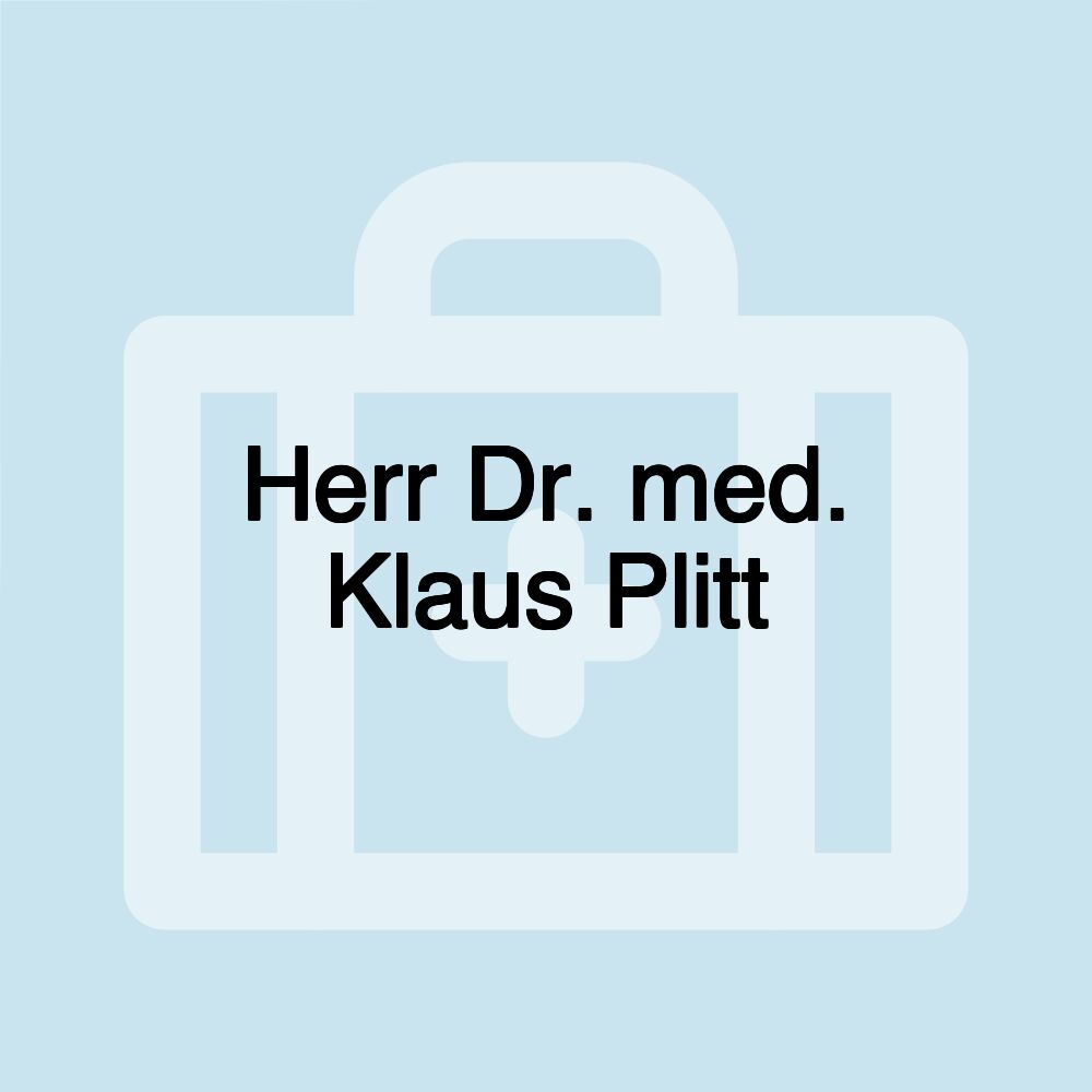 Herr Dr. med. Klaus Plitt