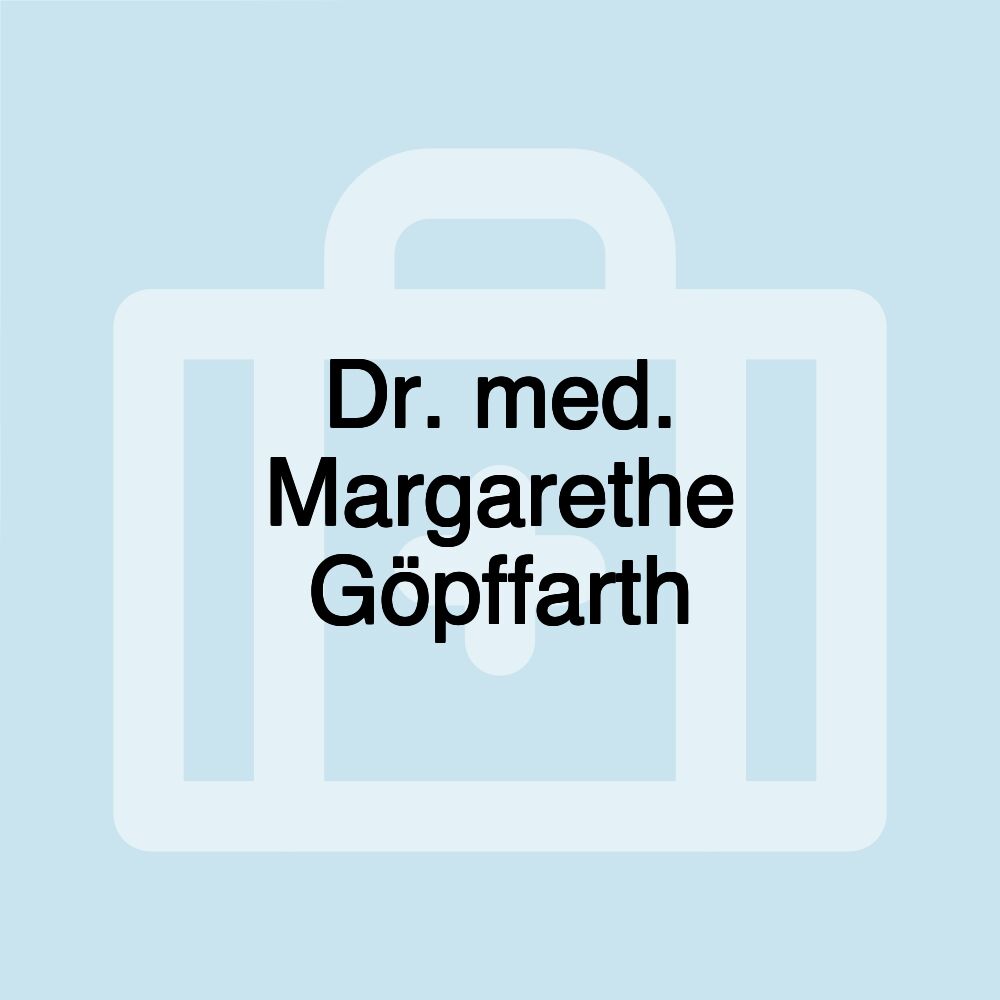 Dr. med. Margarethe Göpffarth