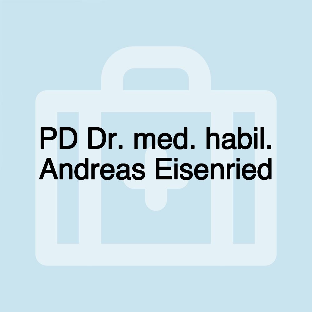 PD Dr. med. habil. Andreas Eisenried