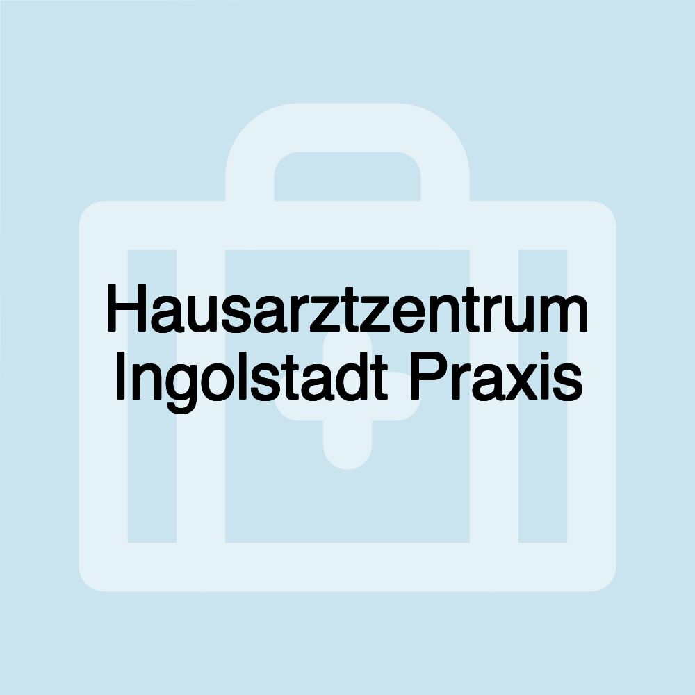 Hausarztzentrum Ingolstadt Praxis