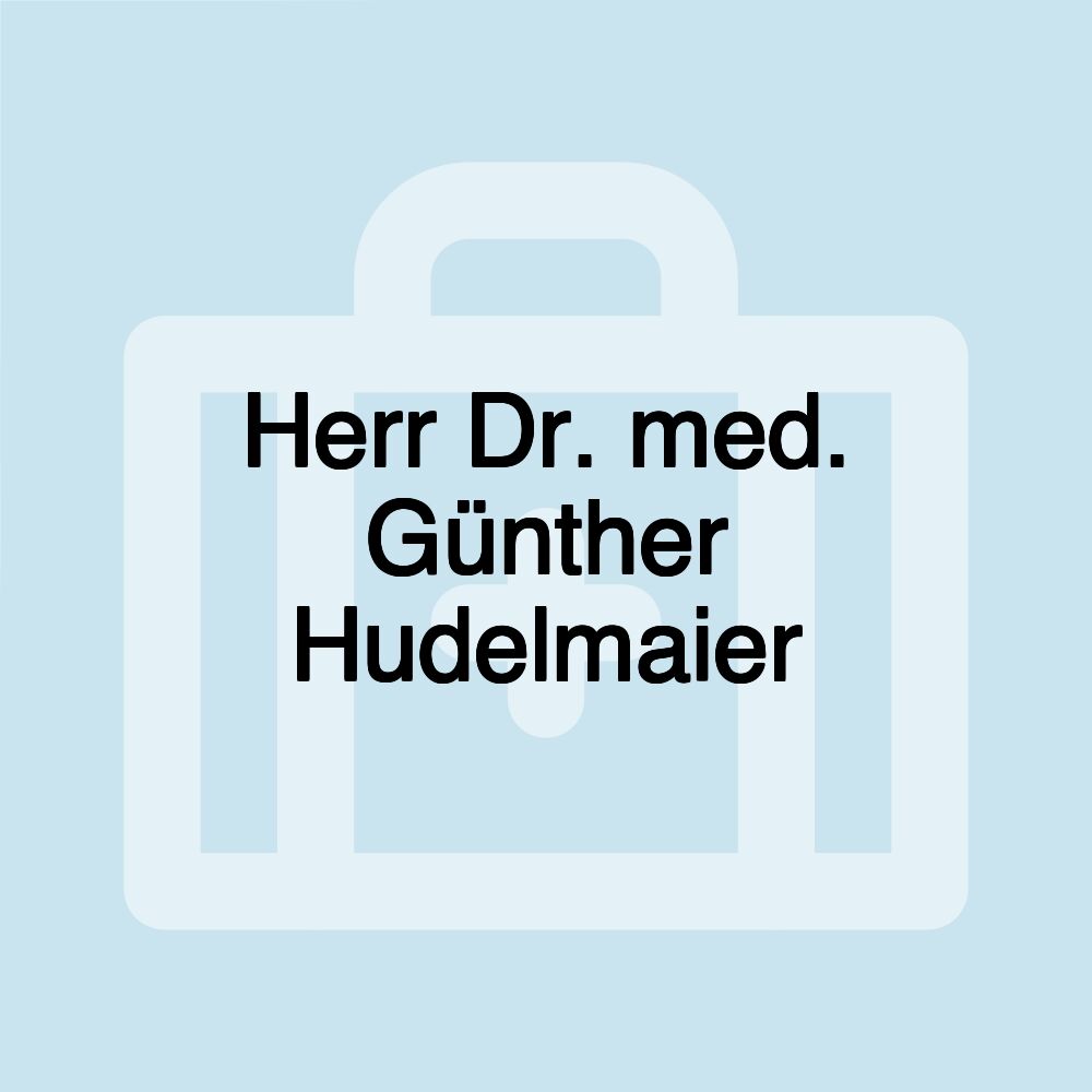 Herr Dr. med. Günther Hudelmaier