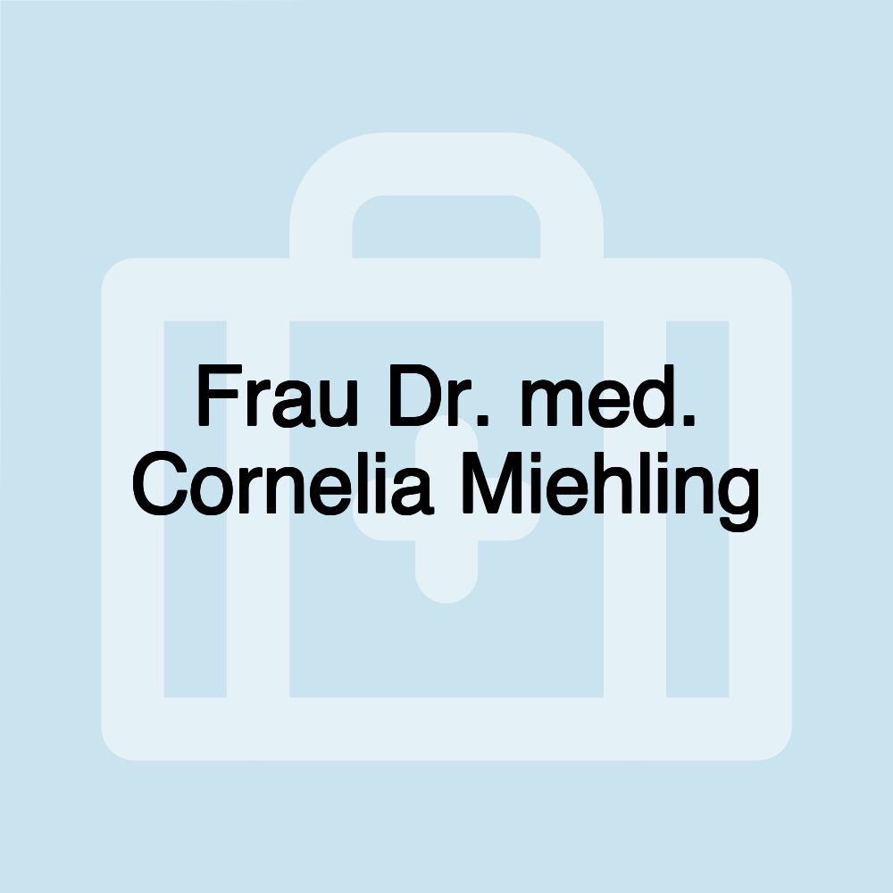 Frau Dr. med. Cornelia Miehling