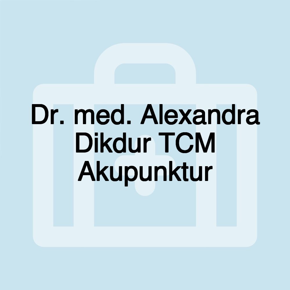 Dr. med. Alexandra Dikdur TCM Akupunktur