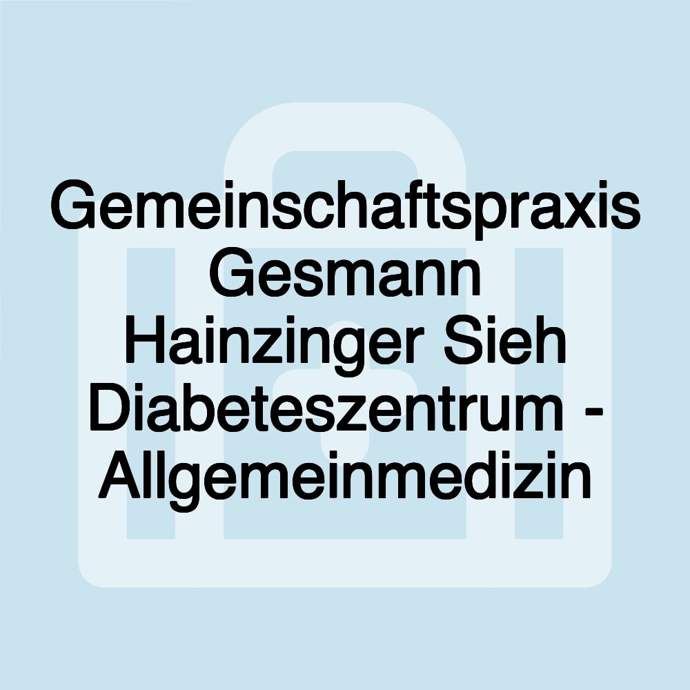 Gemeinschaftspraxis Gesmann Hainzinger Sieh Diabeteszentrum - Allgemeinmedizin