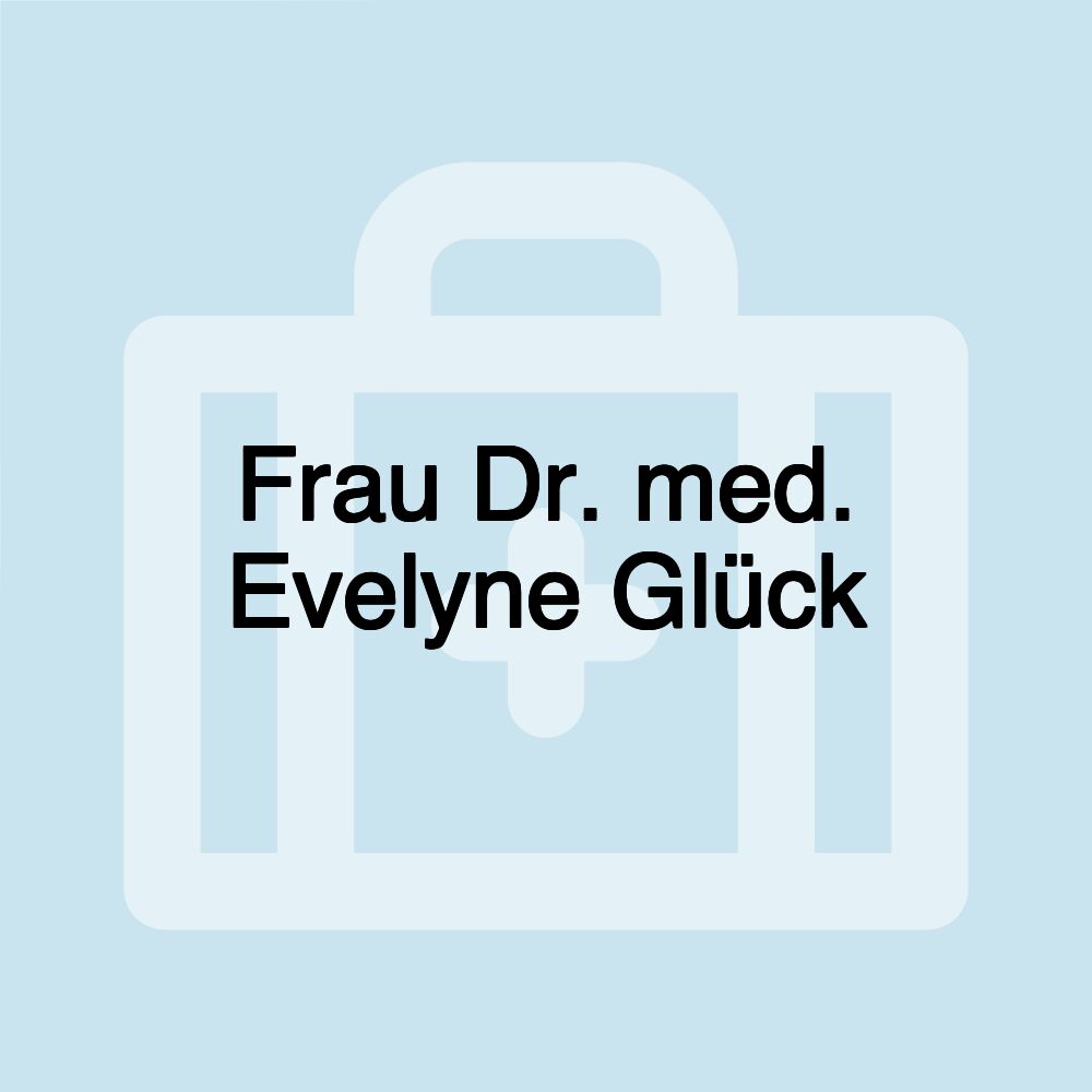 Frau Dr. med. Evelyne Glück