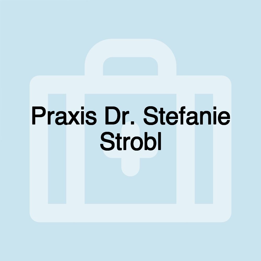 Praxis Dr. Stefanie Strobl