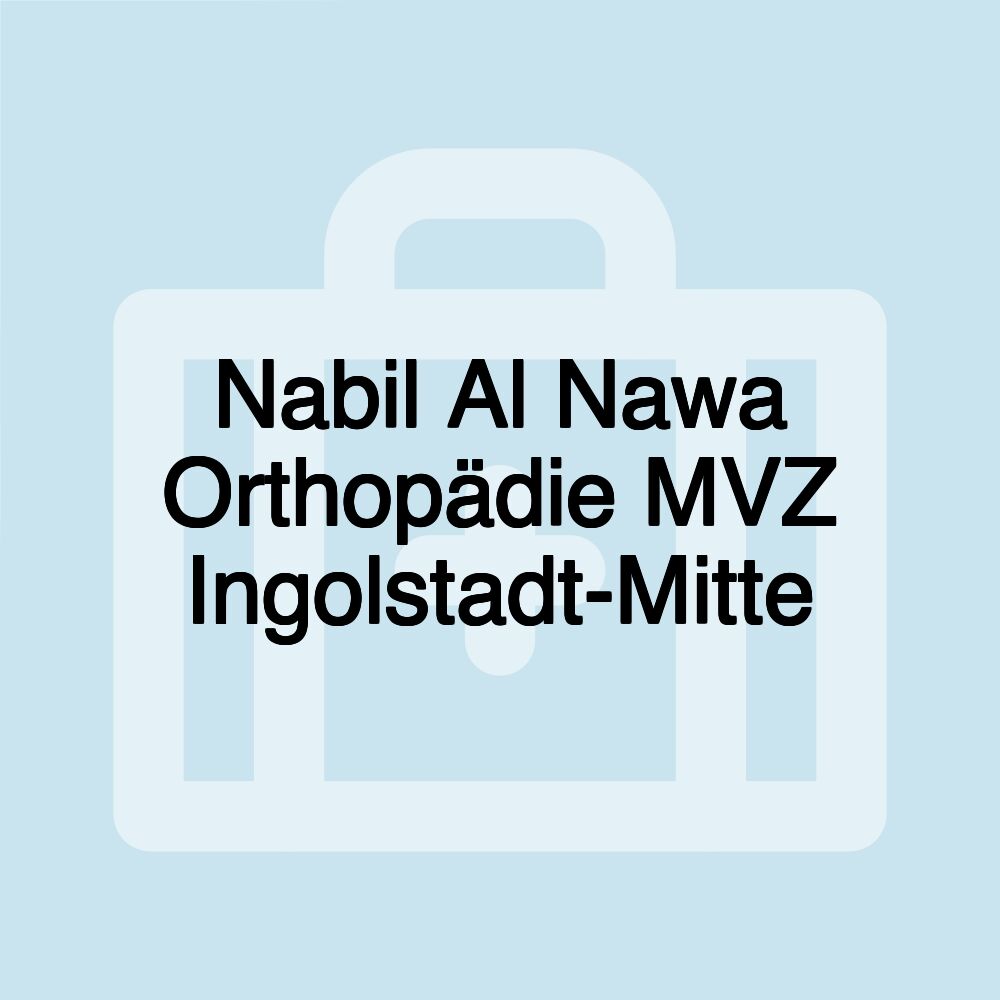 Nabil Al Nawa Orthopädie MVZ Ingolstadt-Mitte