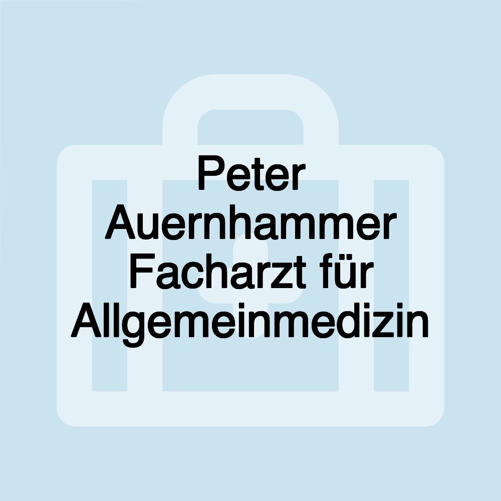 Peter Auernhammer Facharzt für Allgemeinmedizin