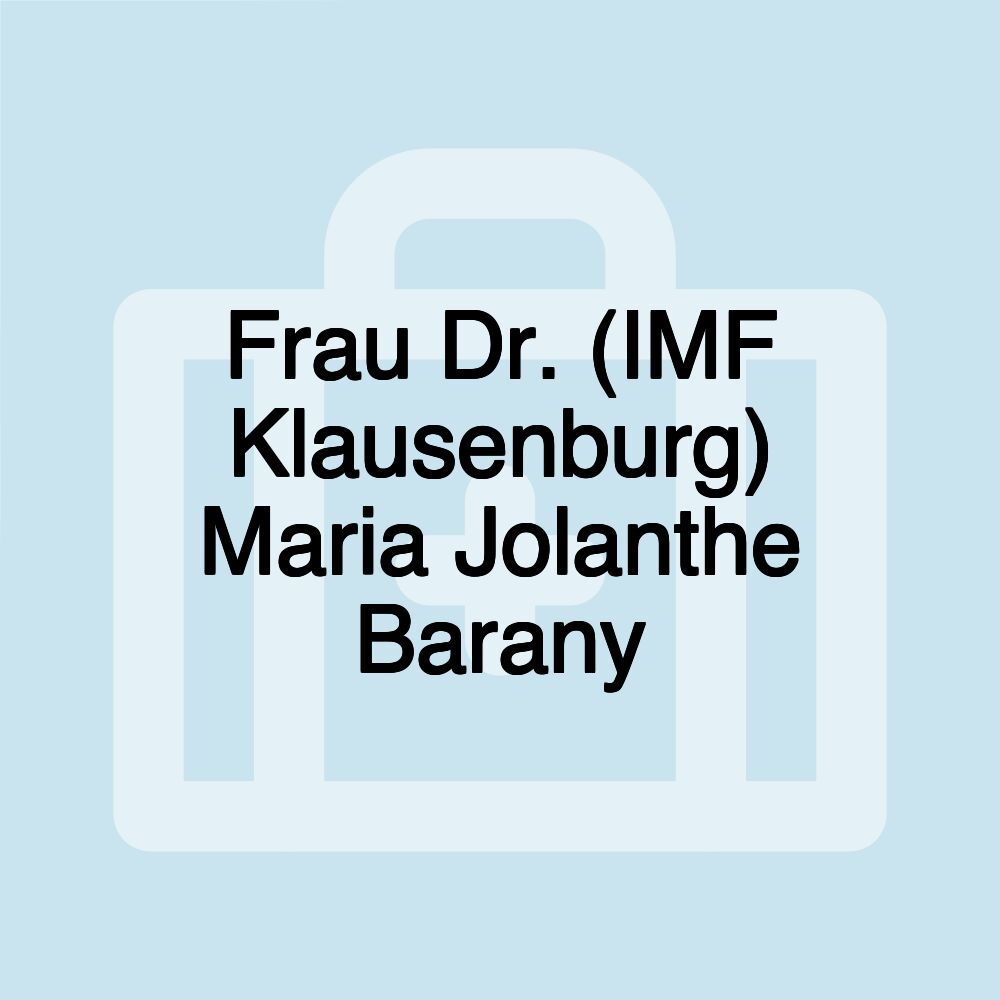 Frau Dr. (IMF Klausenburg) Maria Jolanthe Barany