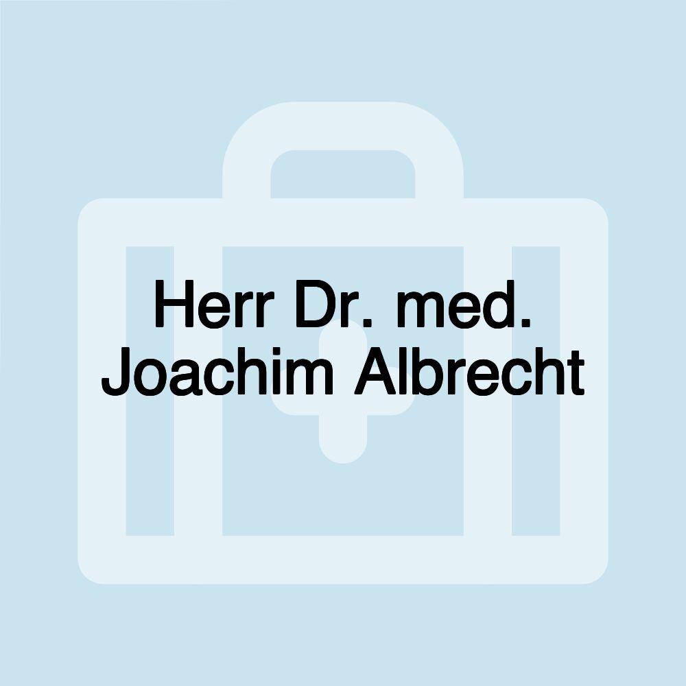 Herr Dr. med. Joachim Albrecht