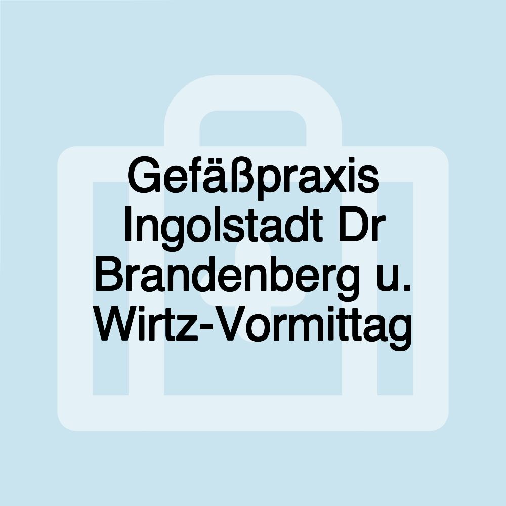 Gefäßpraxis Ingolstadt Dr Brandenberg u. Wirtz-Vormittag