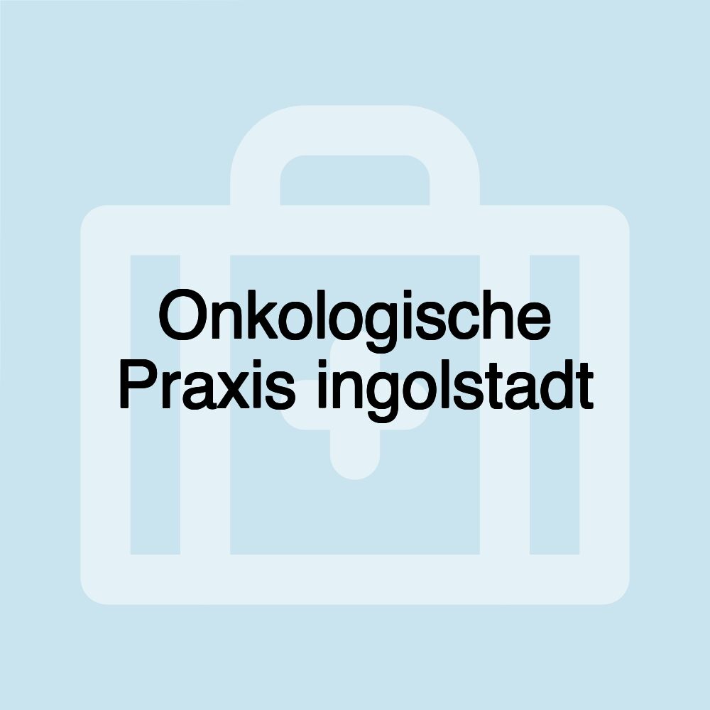 Onkologische Praxis ingolstadt